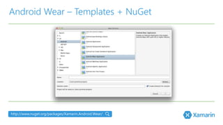 Android Wear – Templates + NuGet 
http://www.nuget.org/packages/Xamarin.Android.Wear/ 
 