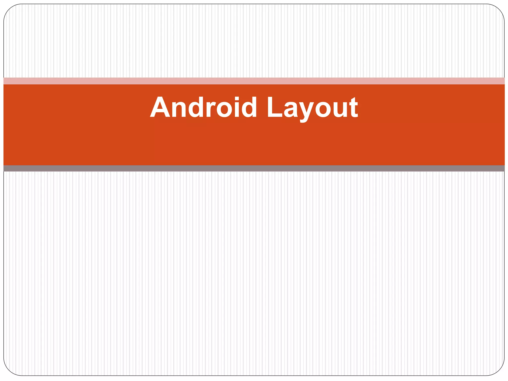 Android Layout
 