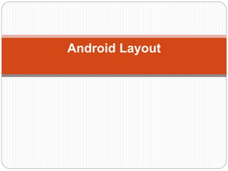 Android Layout
 