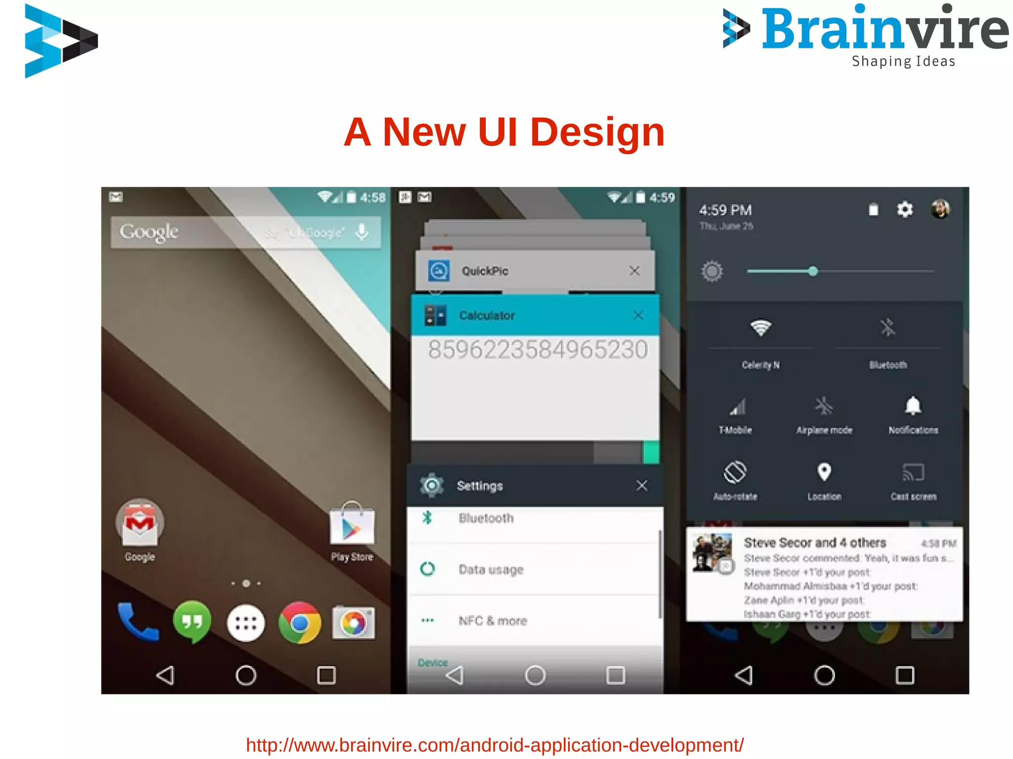 A New UI Design
http://www.brainvire.com/android-application-development/
 