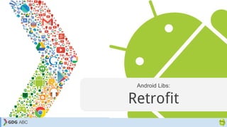 Android Libs:
Retrofit
 