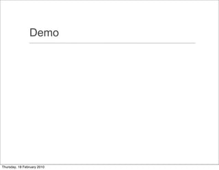 Demo




Thursday, 18 February 2010
 