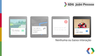 Nenhuma ou baixa interação 
 