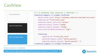 CardView
Wrap any view in a CardView
https://www.nuget.org/packages Xamarin.Android.Support.v7.CardView/
 