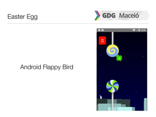 Easter Egg
Android Flappy Bird
 