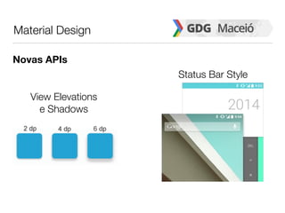 Material Design
Novas APIs
View Elevations
e Shadows
Status Bar Style
 