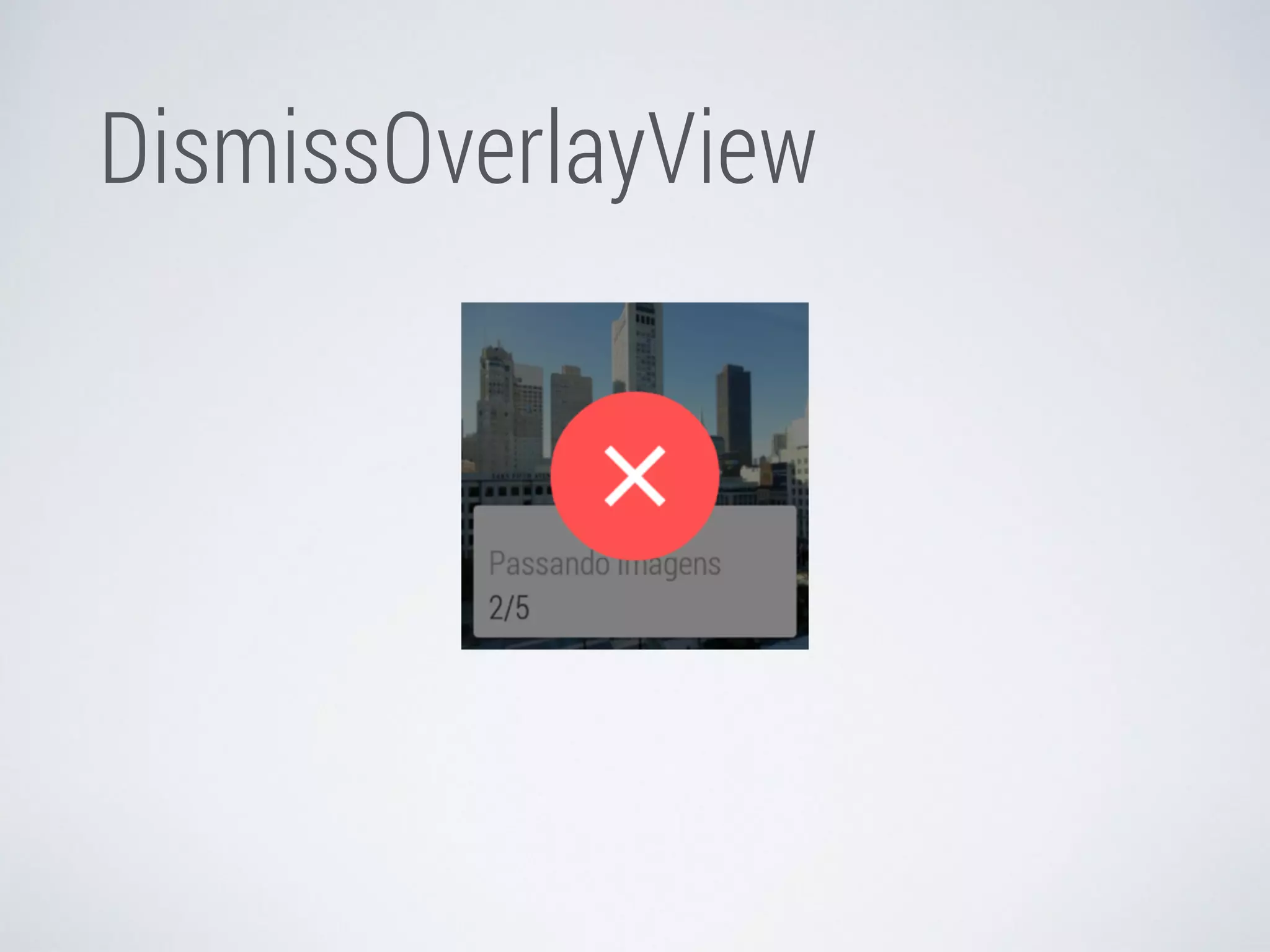 DismissOverlayView 
 