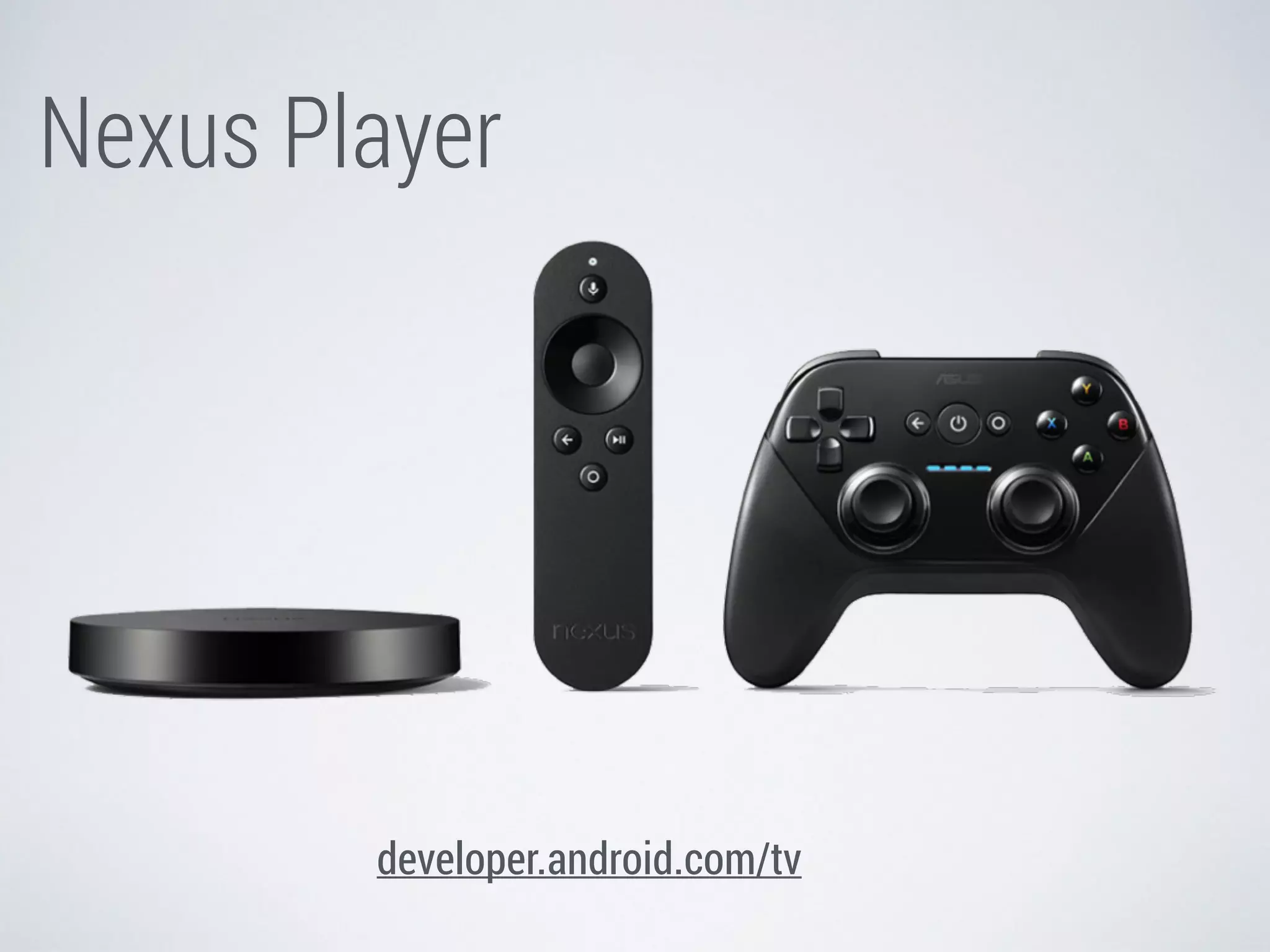 Nexus Player 
developer.android.com/tv 
 