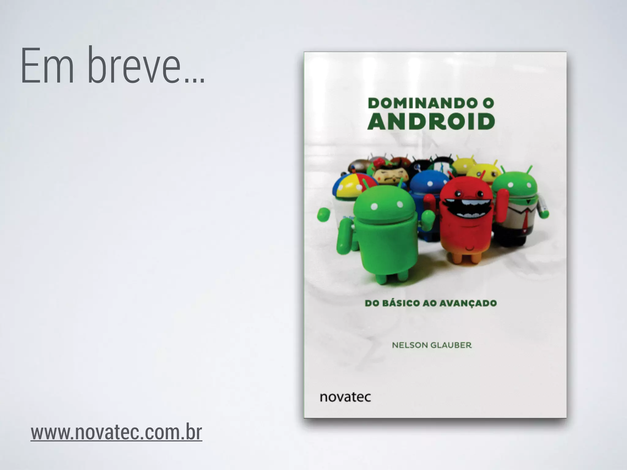Em breve… 
www.novatec.com.br 
 