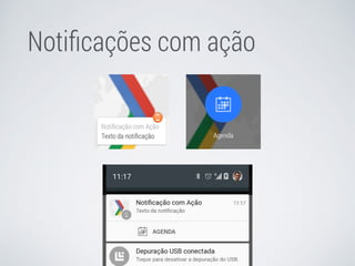 Notificações com ação 
 