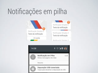Notificações em pilha 
 