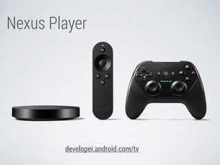 Nexus Player 
developer.android.com/tv 
 