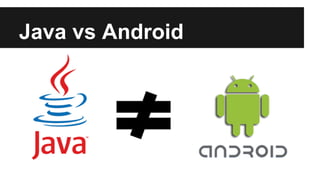 Java vs Android
 