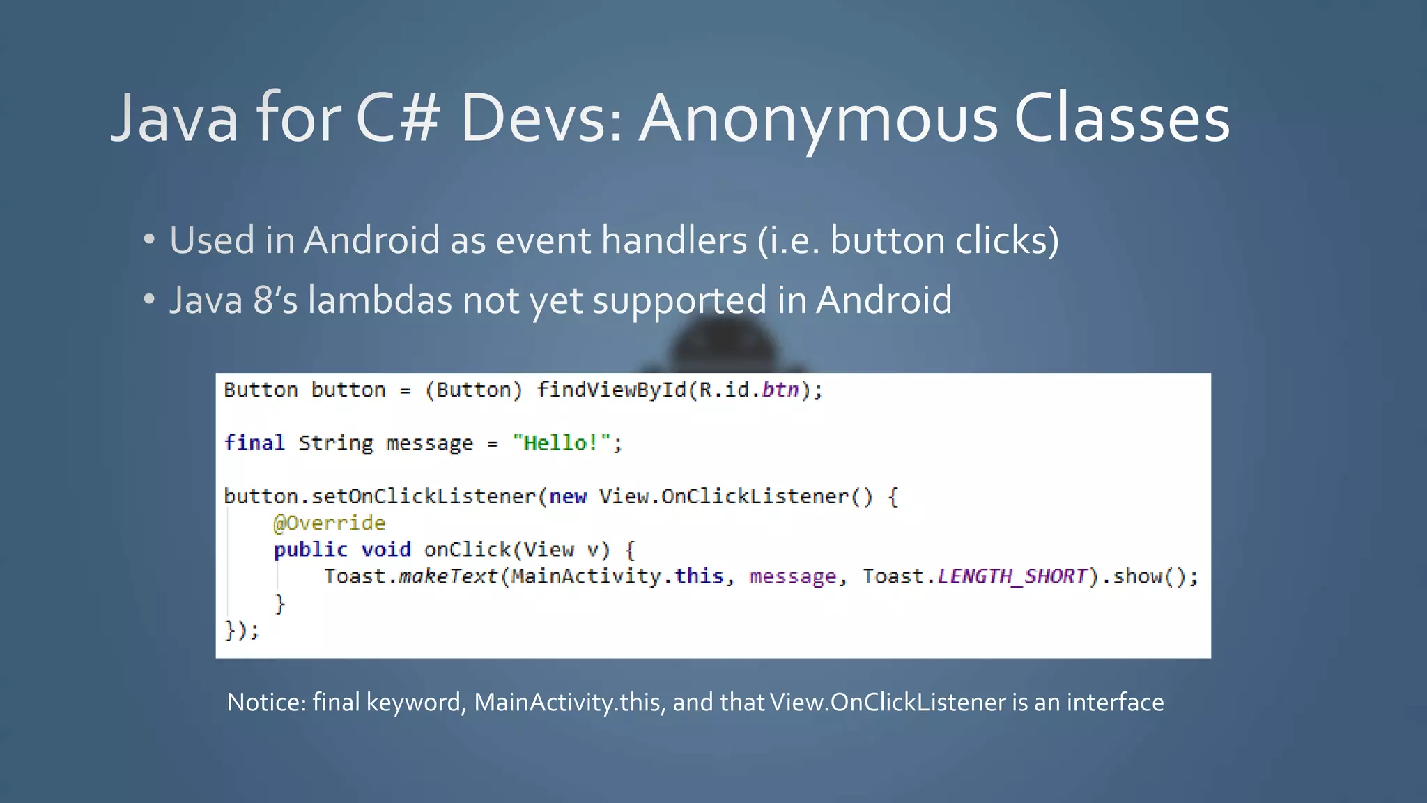 Notice: final keyword, MainActivity.this, and thatView.OnClickListener is an interface
 