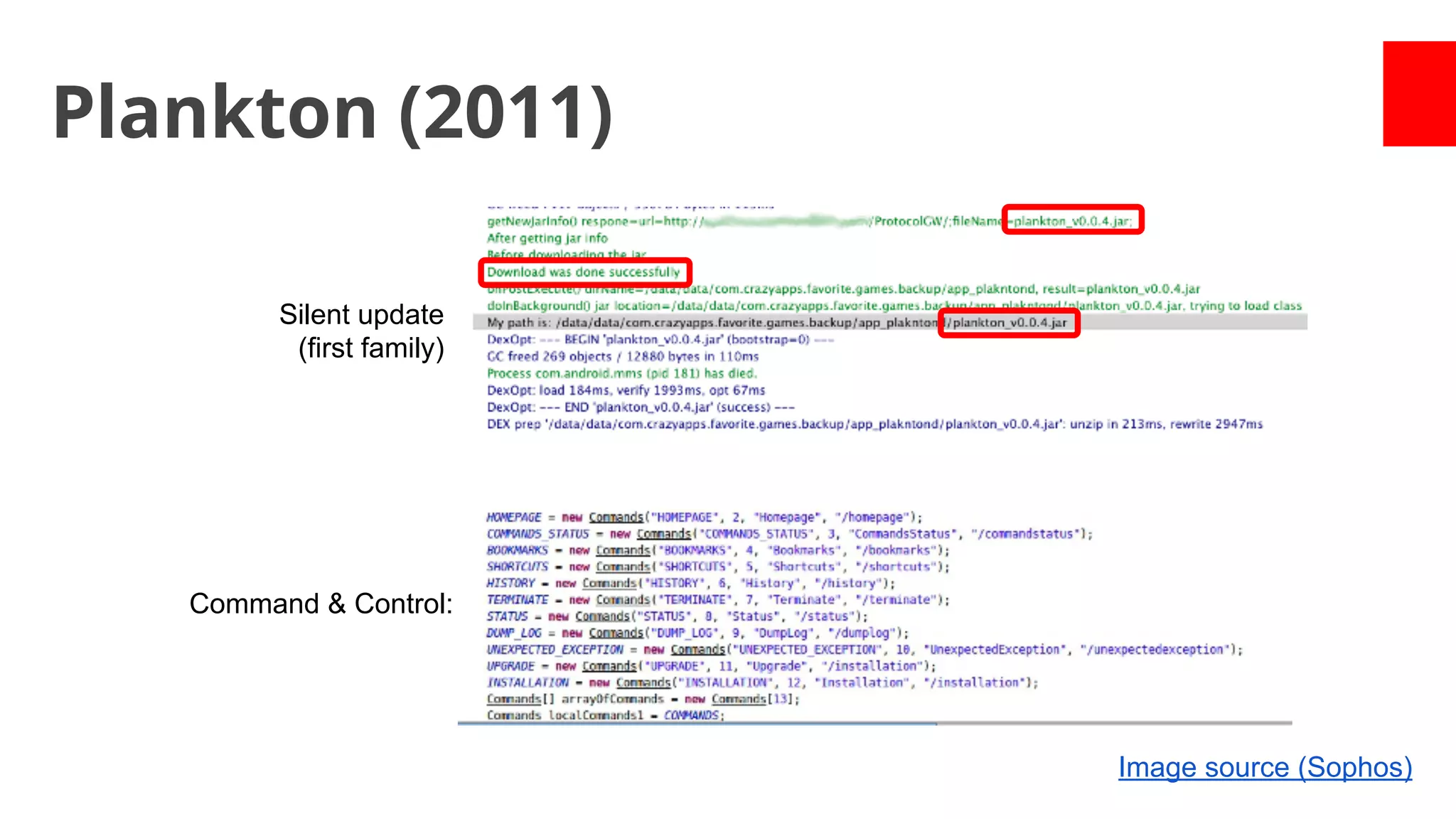 Plankton (2011)
Silent update
(first family)

Command & Control:

Image source (Sophos)

 