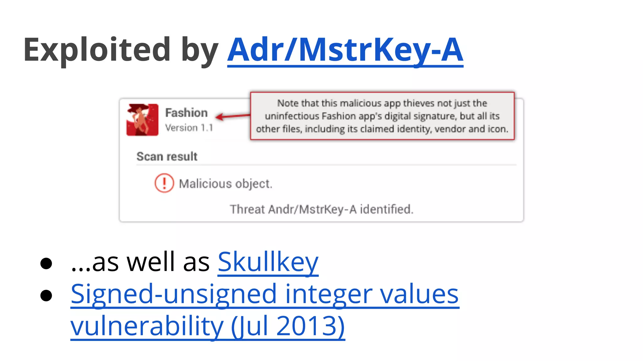 Exploited by Adr/MstrKey-A

● ...as well as Skullkey
● Signed-unsigned integer values
vulnerability (Jul 2013)

 