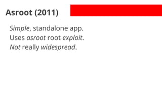 Asroot (2011)
Simple, standalone app.
Uses asroot root exploit.
Not really widespread.

 