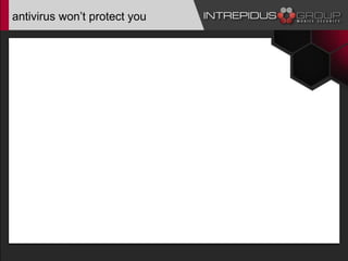 antivirus won’t protect you
 