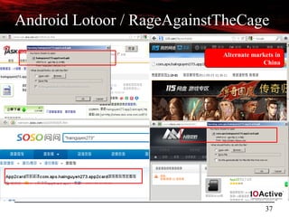 37
Android Lotoor / RageAgainstTheCage
Alternate markets in
China
 