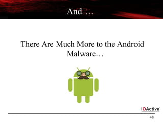 48
And …
There Are Much More to the Android
Malware…
 