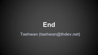 Taehwan (taehwan@thdev.net)
End
 