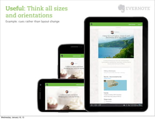 Useful: Think all sizes
    and orientations
    Example: cues rather than layout change




Wednesday, January 16, 13
 