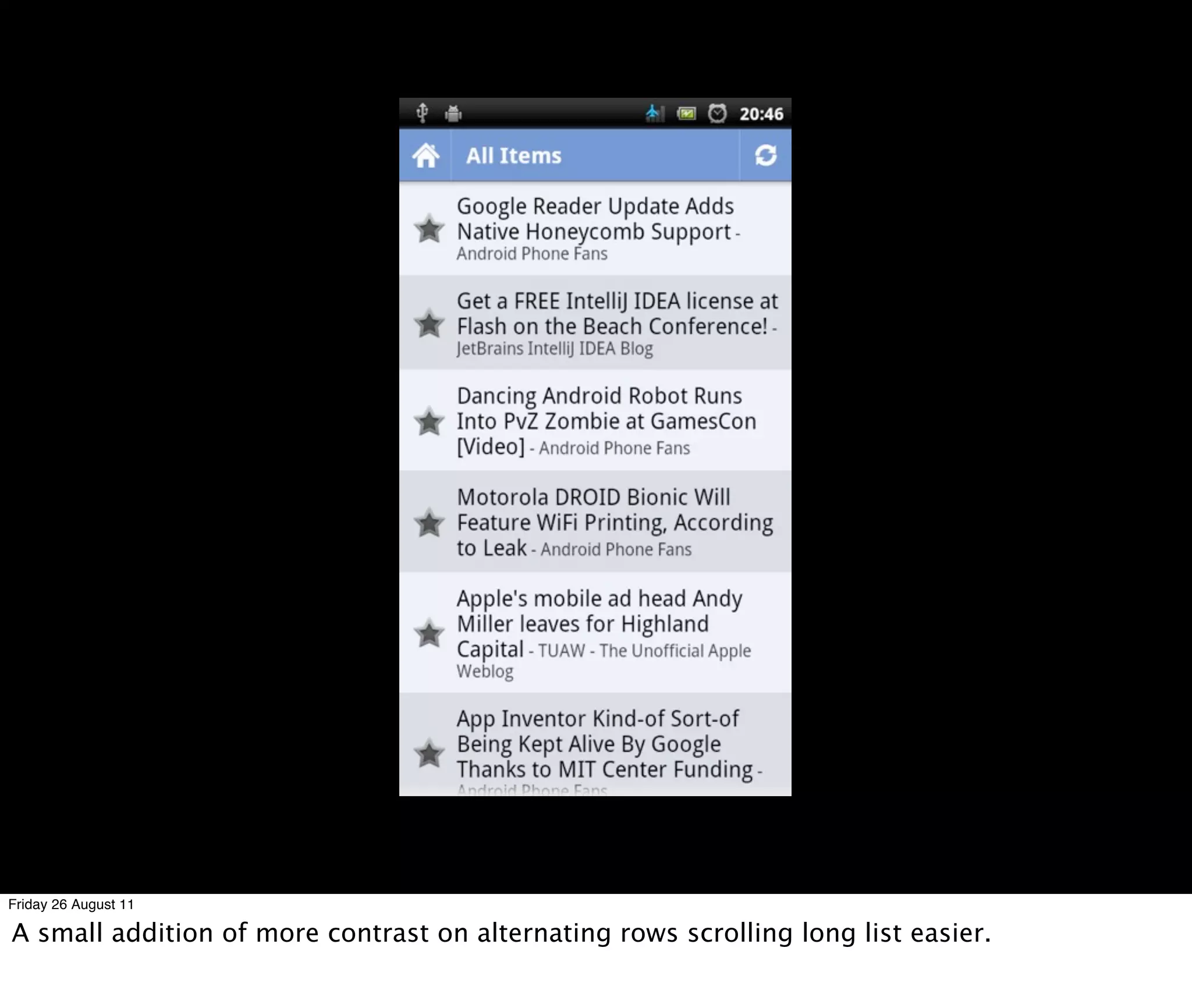 Friday 26 August 11

A small addition of more contrast on alternating rows scrolling long list easier.
 