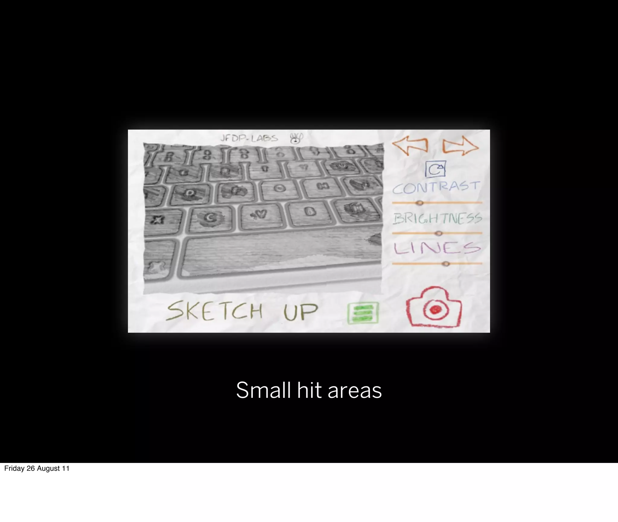 Small hit areas


Friday 26 August 11
 