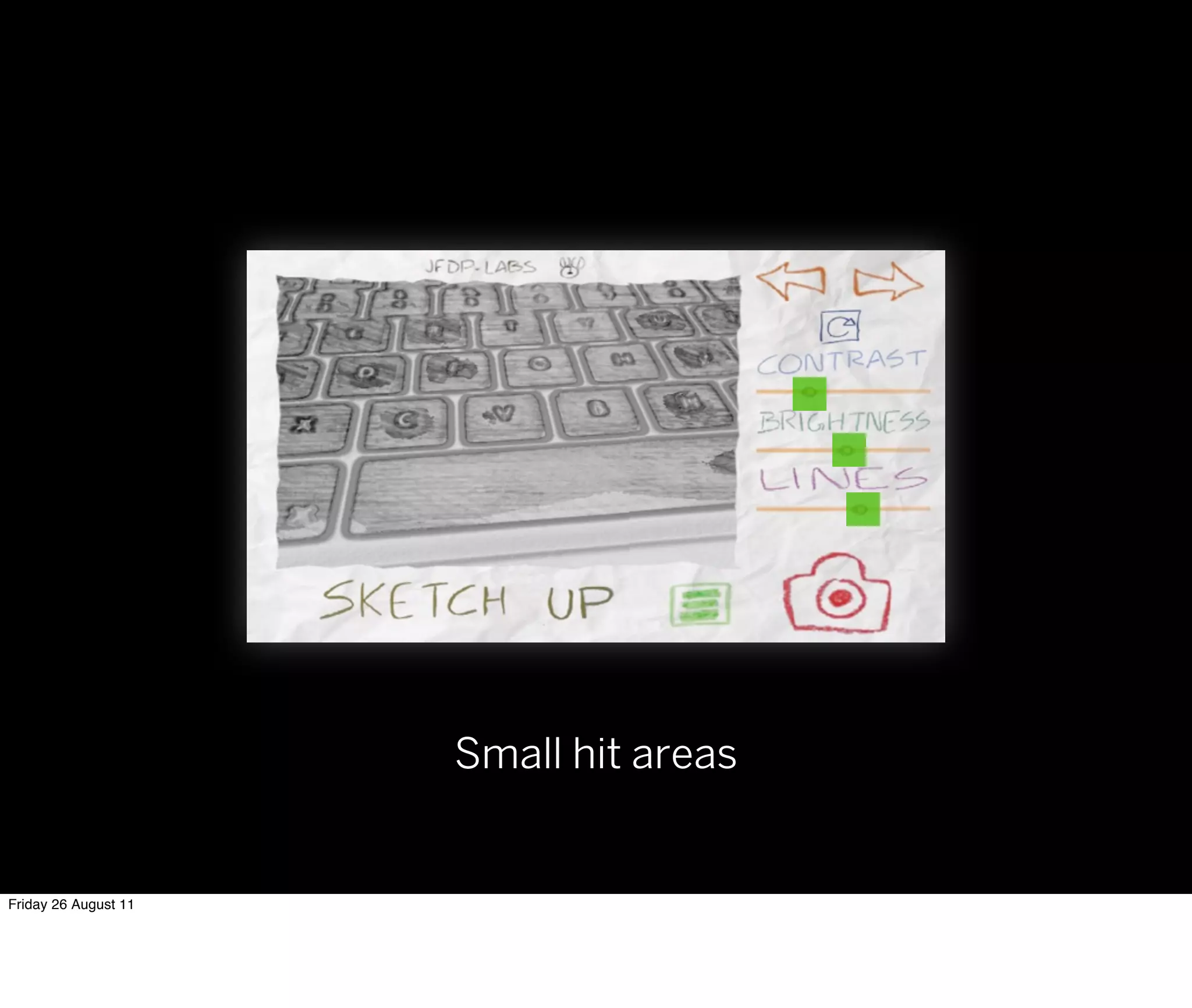 Small hit areas


Friday 26 August 11
 