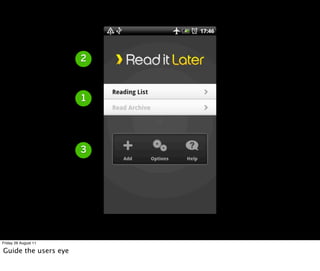 2



                      1




                      3




Friday 26 August 11

Guide the users eye
 