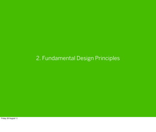 2. Fundamental Design Principles




Friday 26 August 11
 