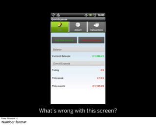 What’s wrong with this screen?
Friday 26 August 11

Number format.
 