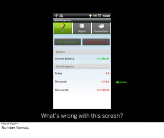 What’s wrong with this screen?
Friday 26 August 11

Number format.
 