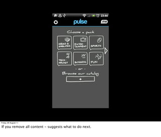 Friday 26 August 11

If you remove all content - suggests what to do next.
 