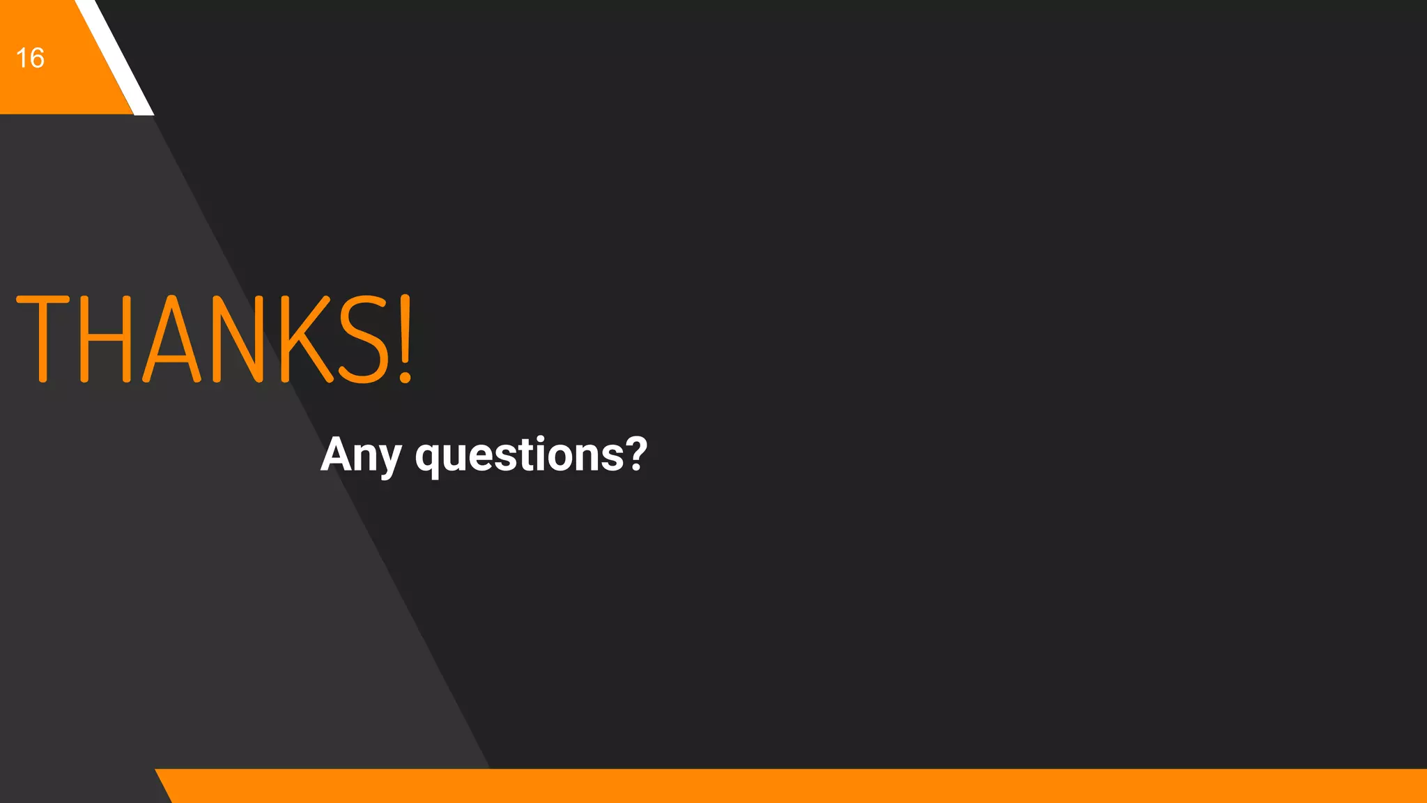 16
THANKS!
Any questions?
 