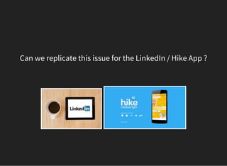 Can we replicate this issue for the LinkedIn / Hike App ?
 