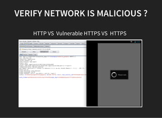 VERIFY NETWORK IS MALICIOUS ?
HTTP VS  Vulnerable HTTPS VS  HTTPS  
 