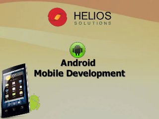 Android
Mobile Development
 