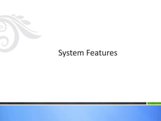 System Features

 