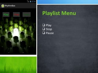 Playlist Menu
 Play
 Stop
 Pause

 