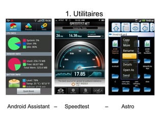 1. Utilitaires




Android Assistant –   Speedtest        –   Astro
 