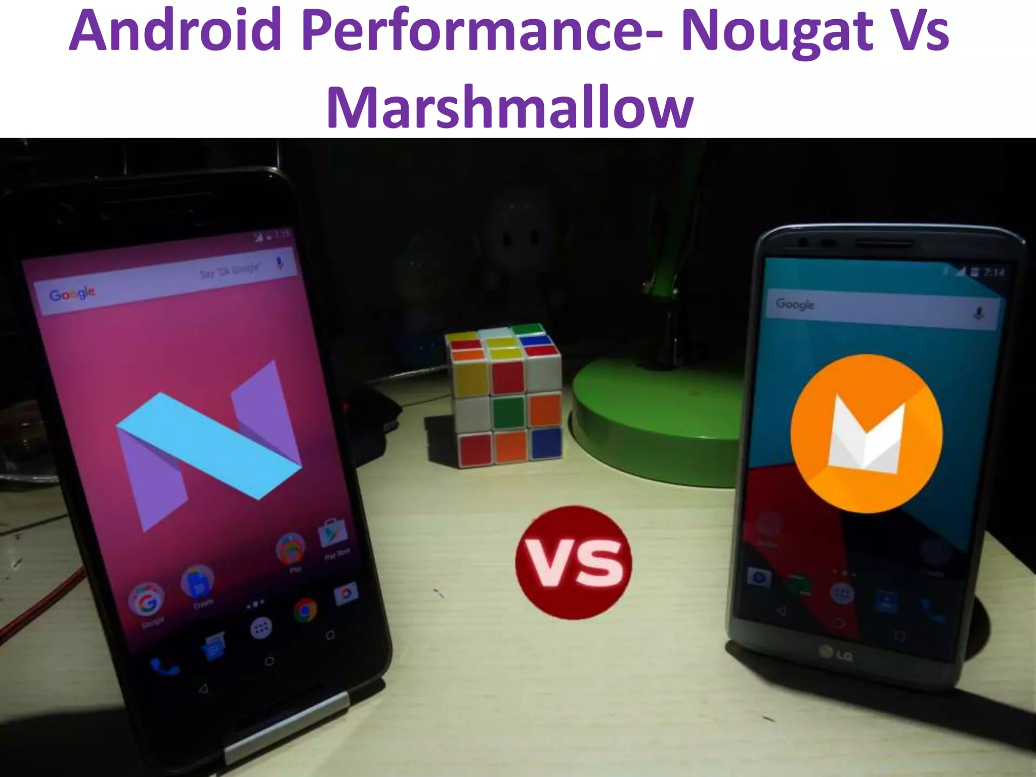 Android Performance- Nougat Vs
Marshmallow