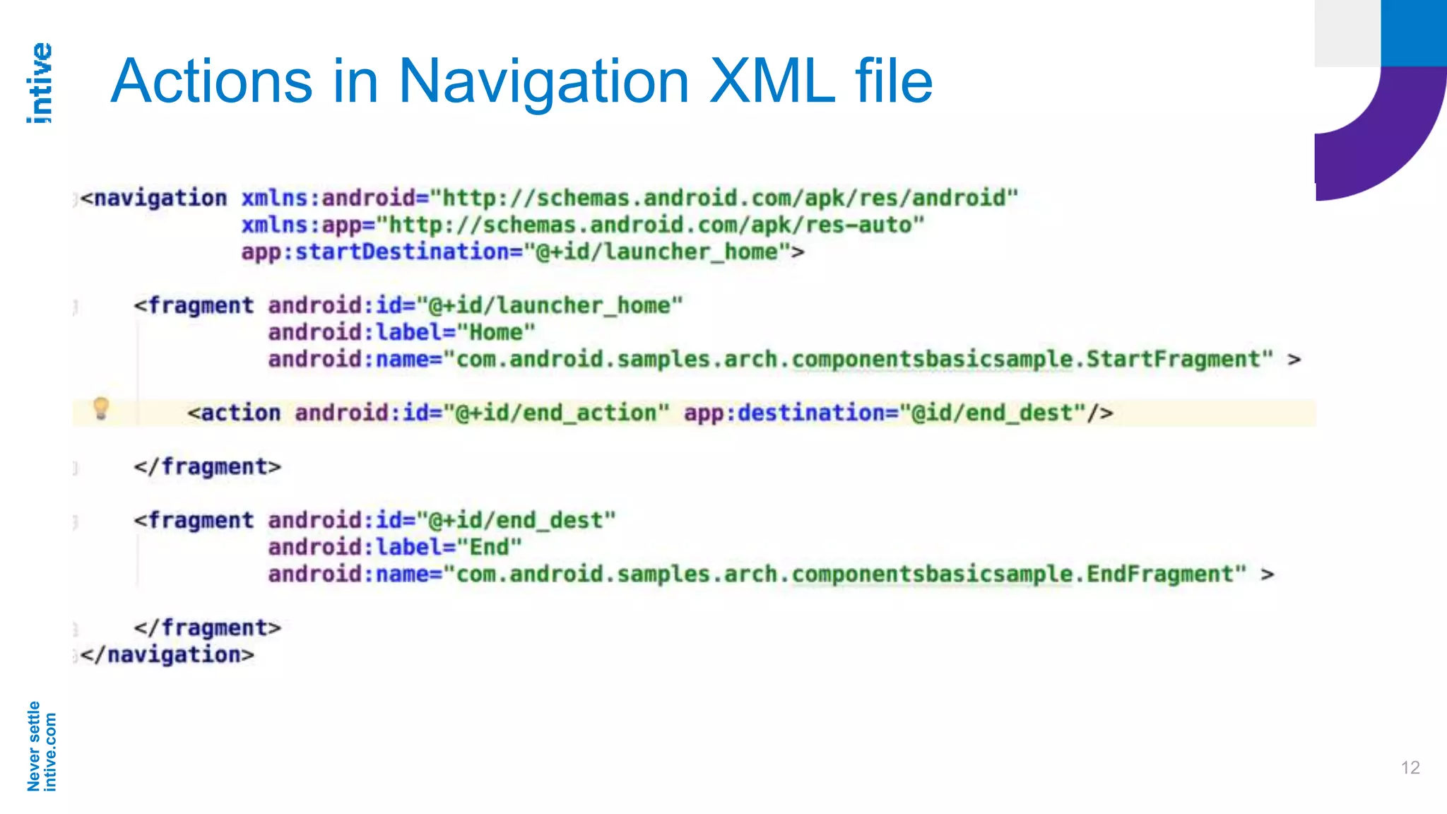 Neversettle
intive.com
12
Actions in Navigation XML file
 