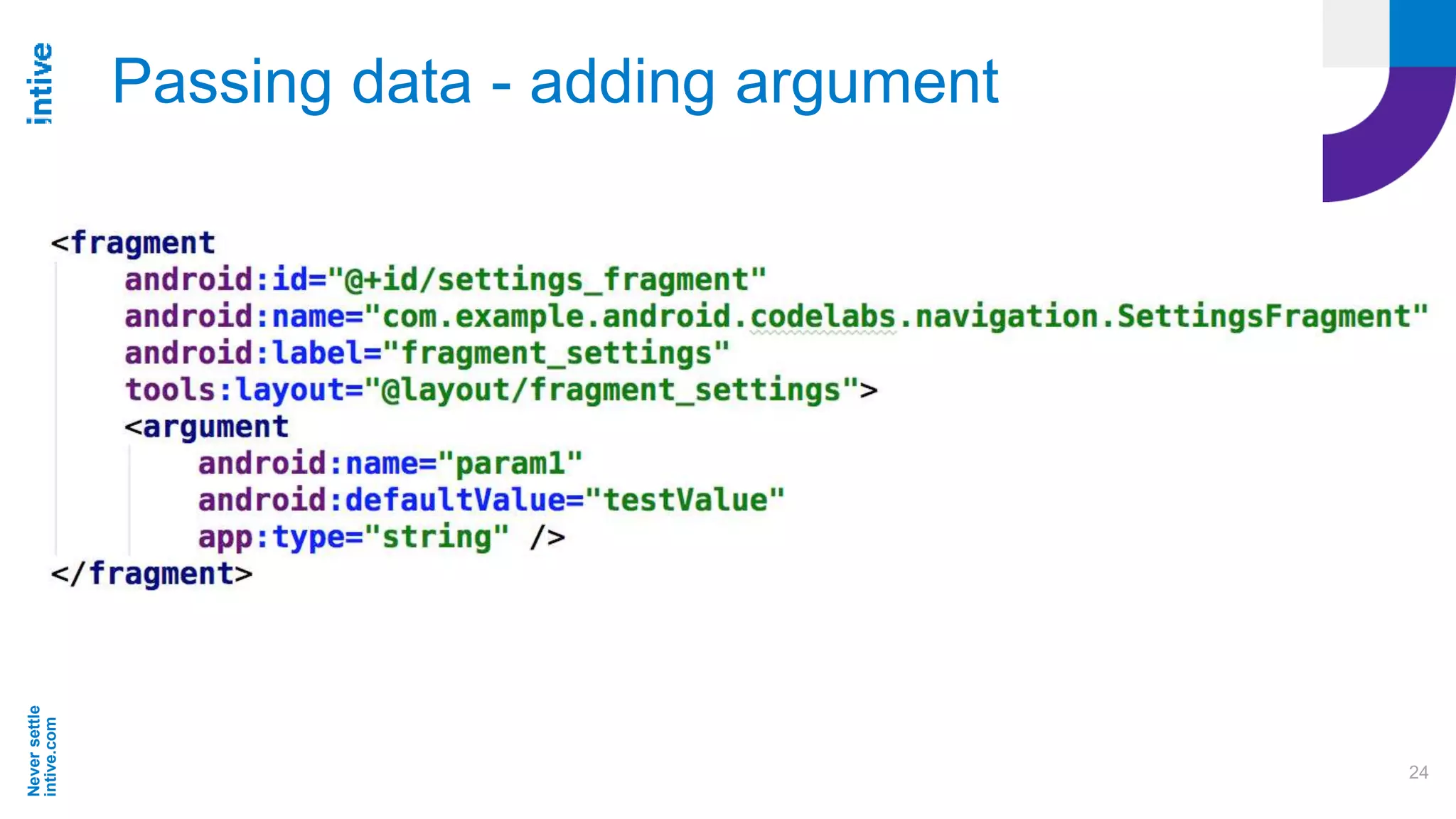Neversettle
intive.com
24
Passing data - adding argument
 
