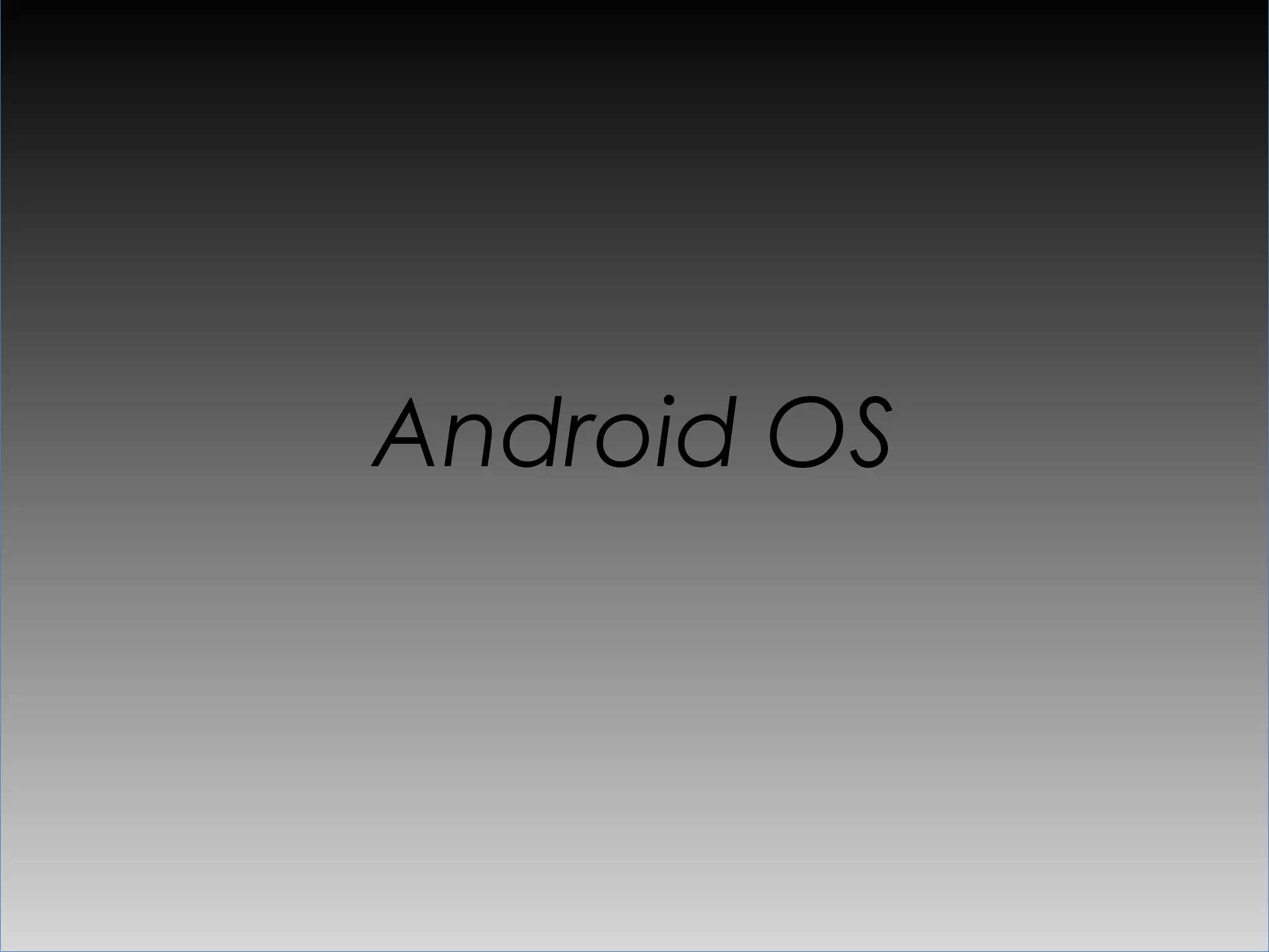 Android OS
 