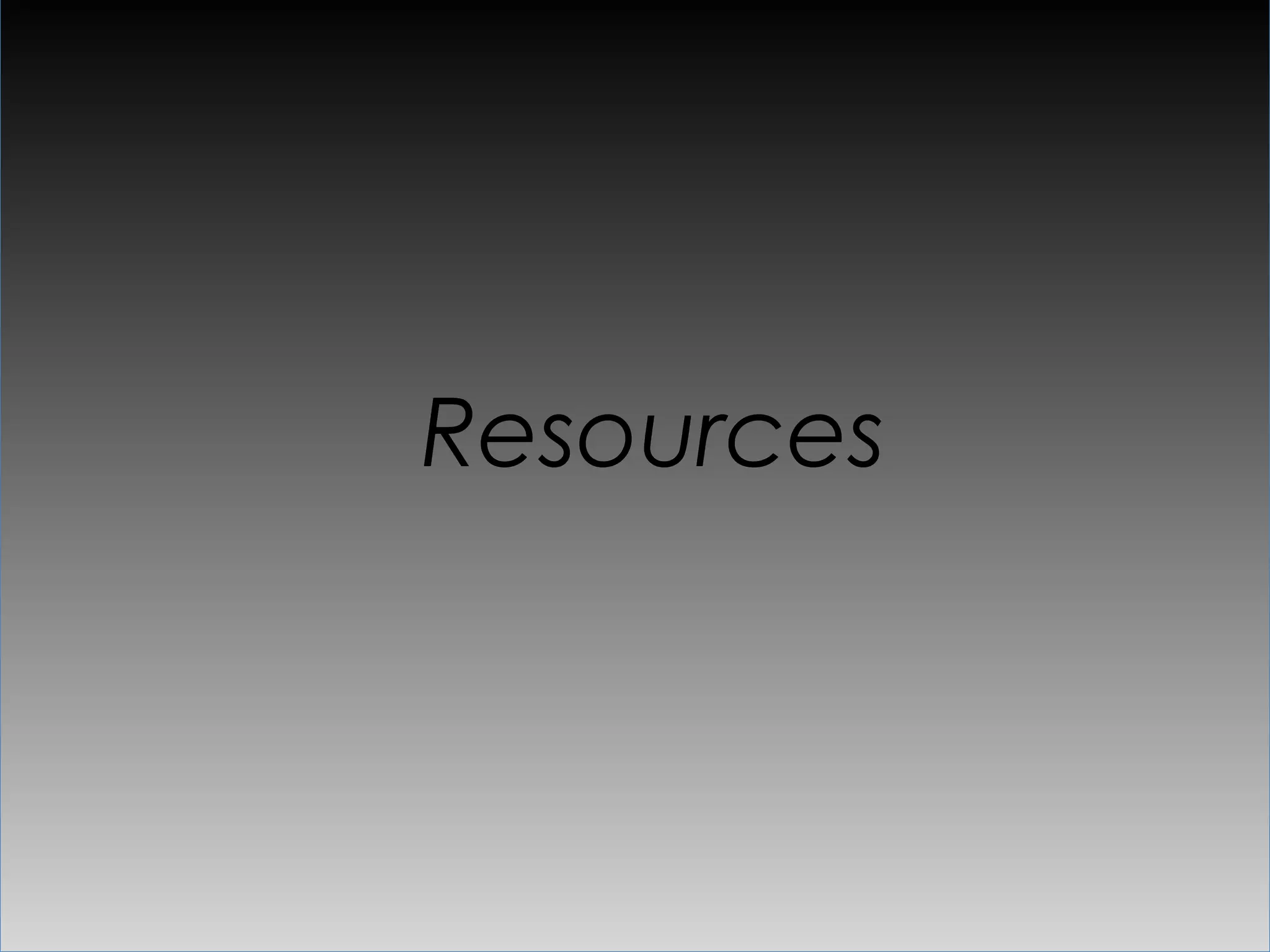 Resources
 