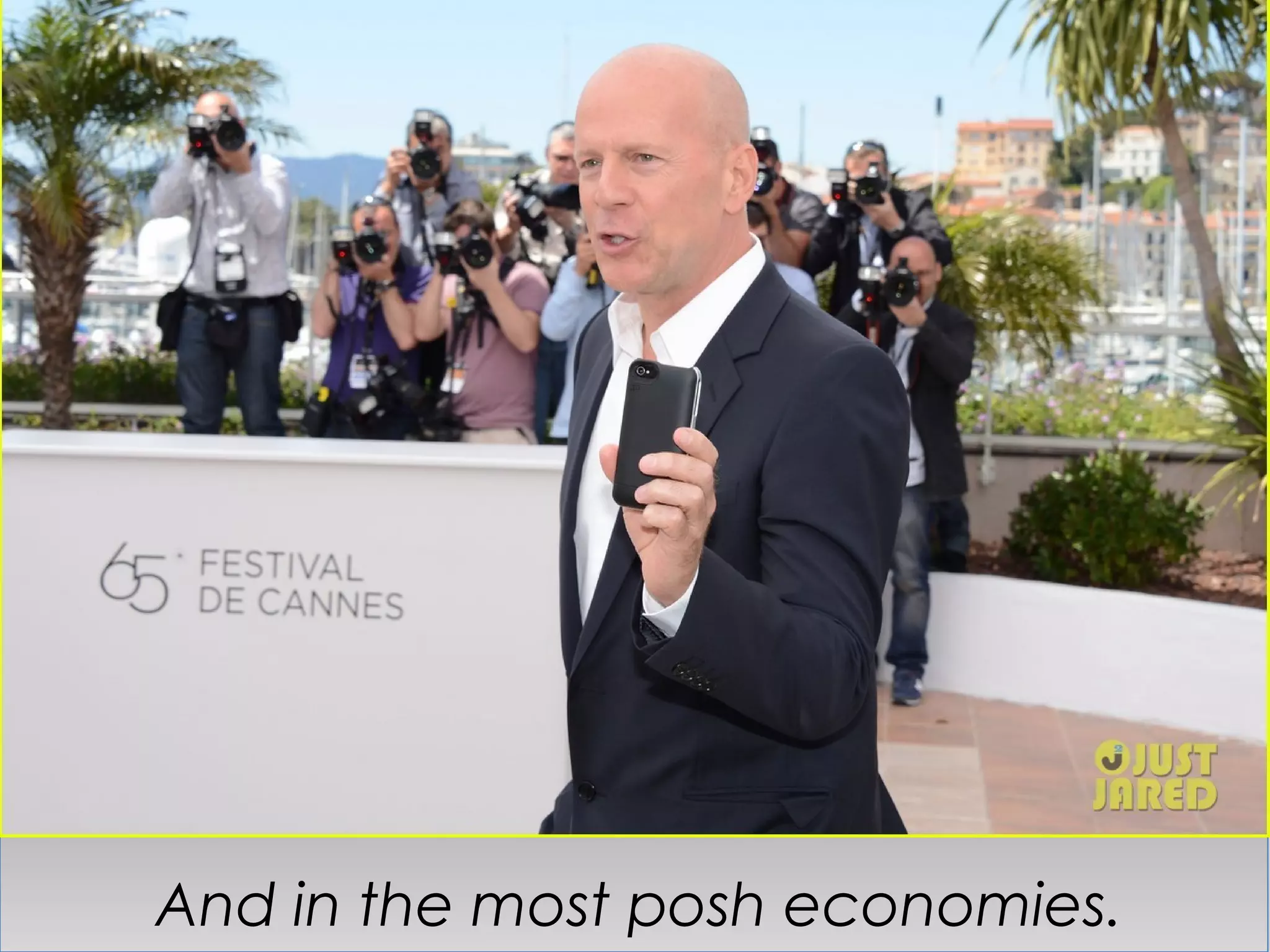And in the most posh economies.
 