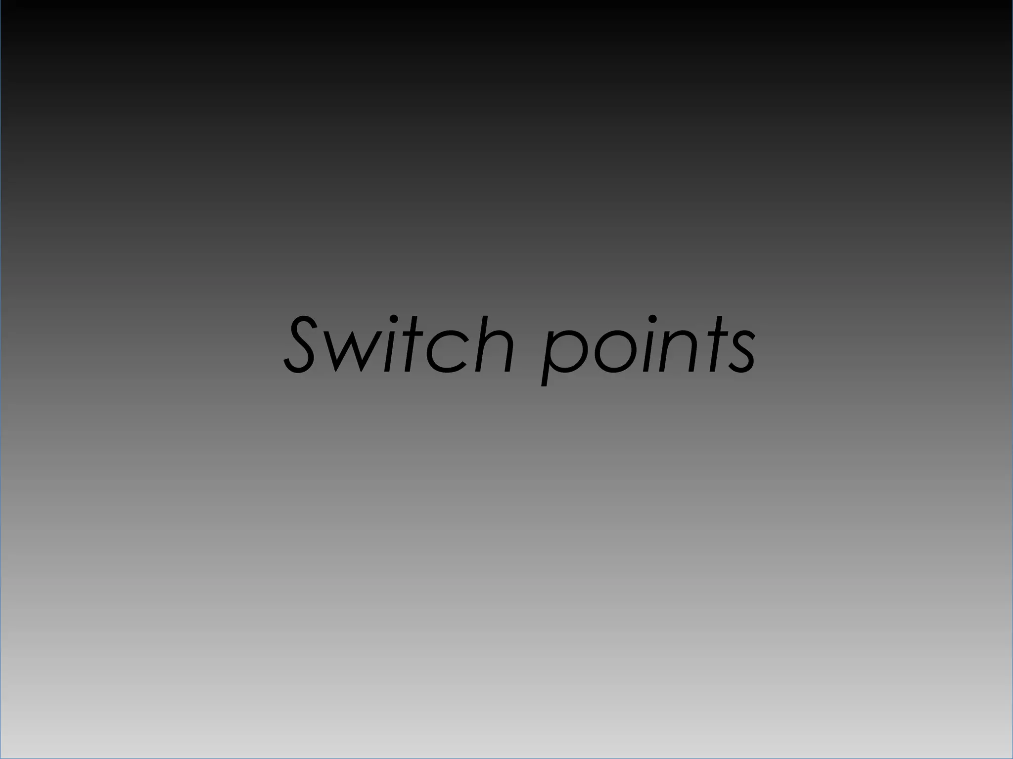 Switch points

             Home base
  240dp         320dp   360dp   400dp 426dp   480dp    533dp 568dp 578dp   640dp



small size portrait   small size landscape            normal size landscape
                      normal size portrait            large size portrait




          resized elements
          margins added
          switch point (another layout)
 
