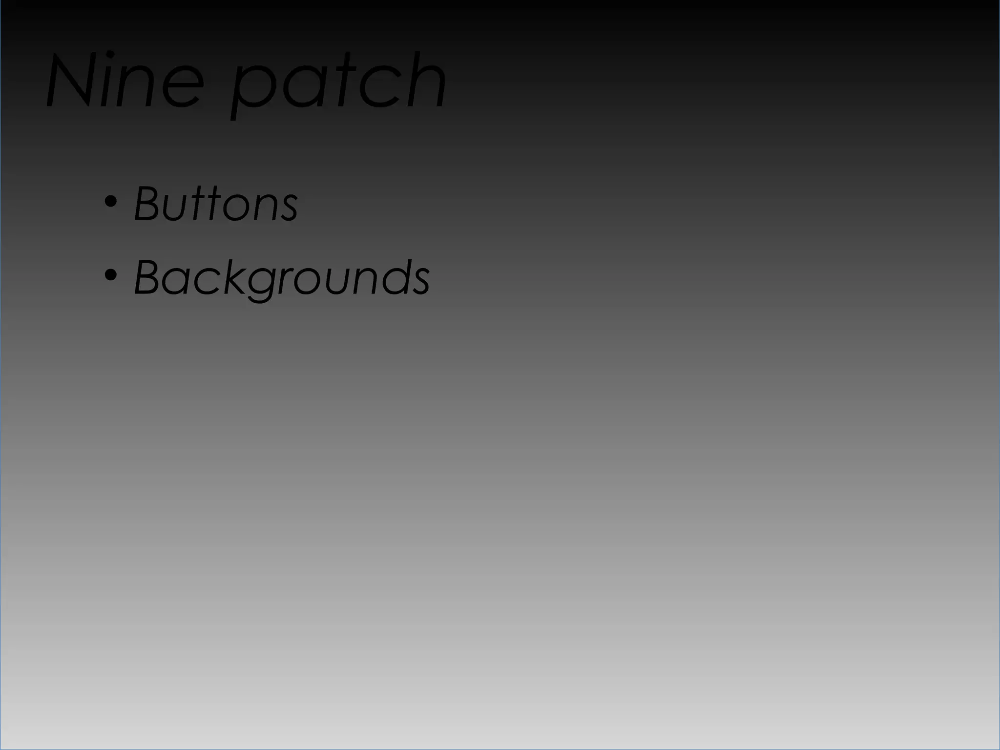 Summary (Many screens)
•  Needs investment, but little surprise.


•  One layout for a start.


•  Resolution ignorance is ugly,
 but not ineffective.
 
