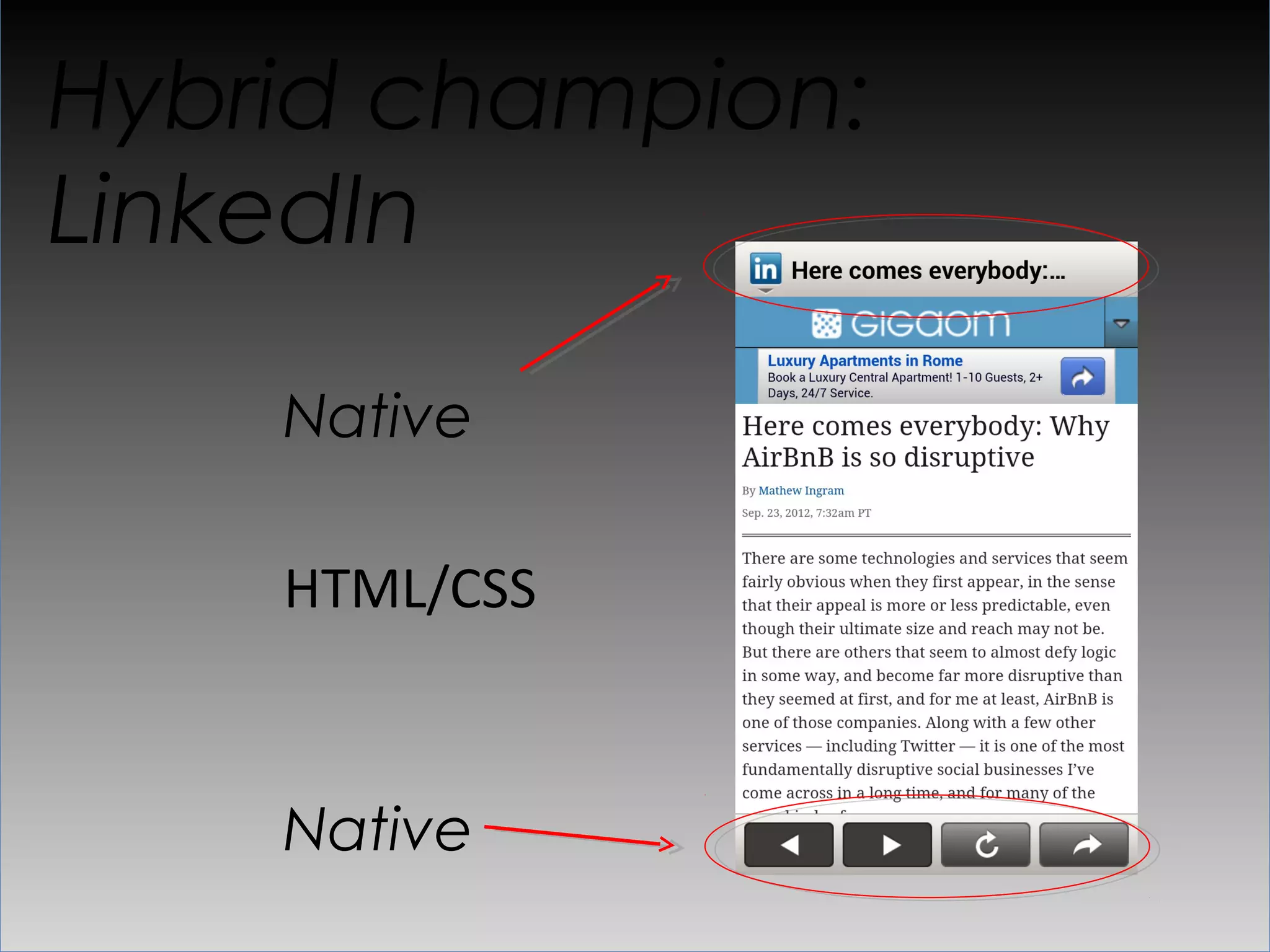 Hybrid architecture

  Native


  JavaScript API


  HTML/CSS/
  JavaScript
 